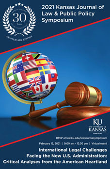 2021 Kansas Journal of Law & Public Policy Symposium poster: International Legal Challenges Facing the New U.S. Administration - Critical Analyses from the American Heartland
