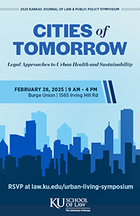 2025 Kansas Journal of Law & Public Policy Symposium "Cities of Tomorrow: Legal Approaches to Urban Health and Sustainability"